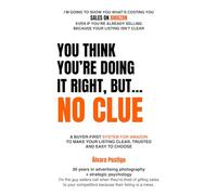 You Think You’re Doing It Right, But No Clue: Buyer-First System to Make Your Listing Clear, Trusted, and Easy to Choose - Without Changing Your Product