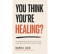 You Think You’re Healing? - The Uncomfortable Truth About Why You Know Exactly What Hurts And Still Choose It Anyway