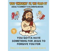 You Thought It, We Said It: You Gotta Have Something for Jesus to Forgive You For