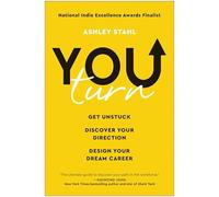 You Turn: Get Unstuck, Discover Your Direction, and Design Your Dream Career