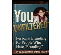 You Unfiltered: Personal Branding for People Who Hate "Branding.": 1