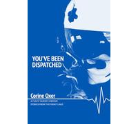 You’ve Been Dispatched: A Flight Nurse’s Memoir - Stories from the Front Lines