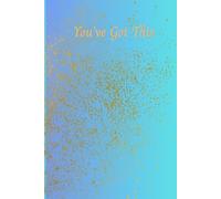 You’ve Got This: A blank journal and daily reminder that you’re capable, strong, and resilient