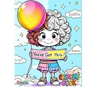 You’ve Got This: A Positive Quote Colouring Book with 59 Single-Sided Pages - Uplifting, Motivational Designs for Adults, Teens and Anyone Who Needs a Boost