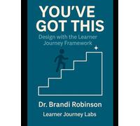 You’ve Got This: Design with the Learner Journey Framework