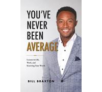 You’ve Never Been Average: Lessons in Life, Work. and Knowing Your Worth