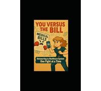 You Versus the Bill How to Beat the Healthcare System at Its Own Game