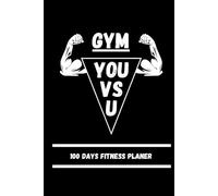 YOU VS U - 100 Days Fitness Planer: Fitness Journal A5 - Fitness Planer - Gym Buch - Workout Planer - Gym Journal