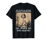You Want to Deport Illegal Immigrants? Ok When Do You Leave? Maglietta