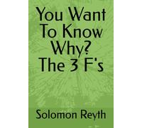 You Want To Know Why? The 3 F's