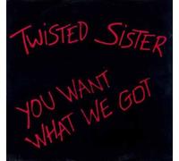 You Want What We Got - Twisted Sister 12"