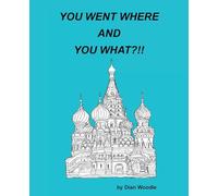 YOU WENT WHERE AND YOU WHAT?!!
