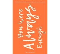 You Were Always Enough: A Soulful Guide To Healing, Remembering Yourself, And Living Aligned
