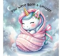 You Were Born a Unicorn