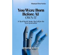 You Were Born Before AI - Own It: A Real-World Wake-Up Call for the Next Generation