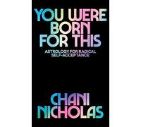 You Were Born For This: Astrology for Radical Self-Acceptance