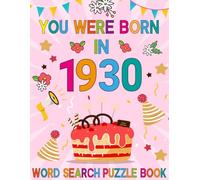 You Were Born In 1930: Word Search Puzzle Book: Large Print Word Search Brain Game Book For Adults Seniors & All Others Puzzle Fans!