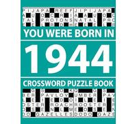 You Were Born In 1944: Crossword Puzzle Book: 80 Engaging Crossword Puzzles for Memory and Brain Exercise