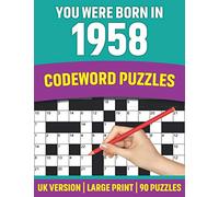 You Were Born In 1958: Codeword Puzzles: Leisure Time Enjoying Large Print Codeword Puzzles With Solutions For Adults And Seniors Specially For Grandparents Who Were Born In 1958