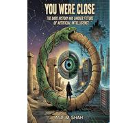 You Were Close: The Dark History and Darker Future of Artificial Intelligence