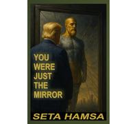 You Were Just The Mirror: A Spiritual Manifesto for Connection in a Divided World; A Poetic Quest for Truth & Healing; A Song Book Exploring the Toxic ... People, Power & Politics in the Age of Trump.