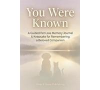 You Were Known: A Guided Pet Loss Memory Journal & Keepsake - Prompts, Photo Pages & Space to Remember a Beloved Companion