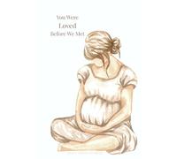 You Were Loved before We Met: A Pregnancy Journal
