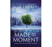 You were made for this moment: courage for today and hope for tomorrow - L...