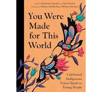 You Were Made for This World: Celebrated Indigenous Voices Speak to Young People