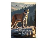 You Were Meant to Find This: Animal Lessons About Strength, Stillness, and Survival