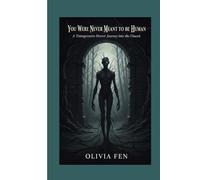 You Were Never Meant to Be Human: A Transgressive Horror Journey into the Unseen