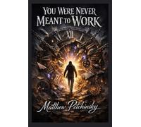 You Were Never Meant to Work