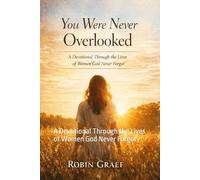 You Were Never Overlooked: A Devotional Through the Lives of Women God Never Forgot
