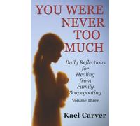 You Were Never Too Much: Daily Reflections for Healing from Family Scapegoating - Volume Three
