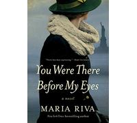 You Were There Before My Eyes: A Novel