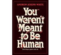 You weren't meant to be Human - Dein Körper gehört nicht dir