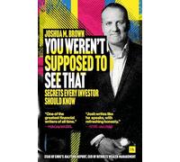 You Weren't Supposed to See That: Secrets Every Investor Should Know