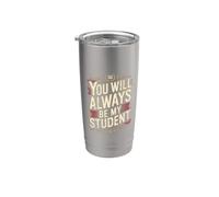 You Will Always Be My Student Teacher Mentor Pride Bicchiere termico in acciaio inox doppia parete