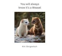 You will always know it's a weasel
