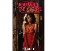 You Will Be a Girl: A Tale of Unexpected Feminization