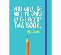 Jake Spicer – You Will Be Able to Draw by the End of This Book – Tascabile