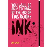 You Will Be Able to Draw by the End of This Book: Ink by Spicer, Jake