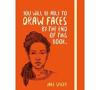 Jake Spicer You Will be Able to Draw Faces by the End of This Book (Tascabile)
