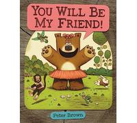 You Will Be My Friend!