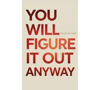 You Will Figure It Out Anyway