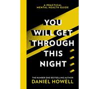 You Will Get Through This Night: The No.1 Sunday Times bestselling practical guide to help you cope with anxiety and depression and take care of your mental health