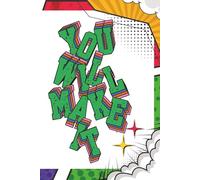 You Will Make It Notebook: Inspirational Brightly Colored Journal, Encouragement Gift for Motivations, Kids, Students, Teachers...108 pages 6 x 9 inch