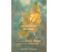You Will Make Mistakes: Discovering God's Grace in the Midst of Perfectionism -