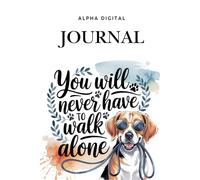 You Will Never Have to Walk Alone: Dog Lover's Inspirational Journal for Notes, Reflections, and Dreams: Cute Beagle Dog Themed Notebook | 120 Lined ... Owners, Pet Lovers, and Animal Enthusiasts