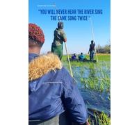 You Will Never Hear The River Sing The Same Song Twice